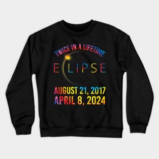 Twice In A Lifetime Solar Eclipse 2024 Tie Dye Crewneck Sweatshirt